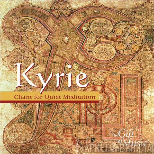 The Oxford Clerkes & Le Basile - Kyrie: Chant for Quiet Meditation