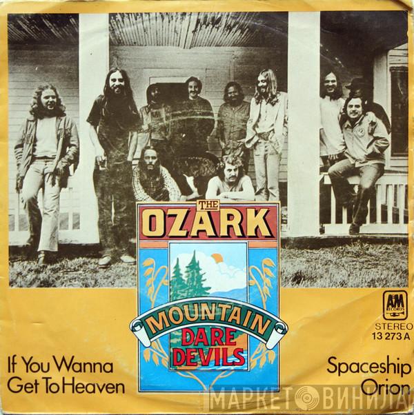 The Ozark Mountain Daredevils - If You Wanna Get To Heaven / Spaceship Orion
