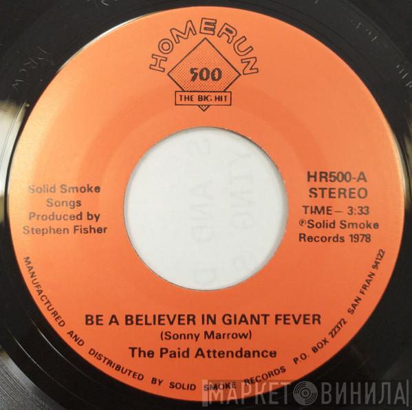 The Paid Attendance - Be A Believer In Giant Fever