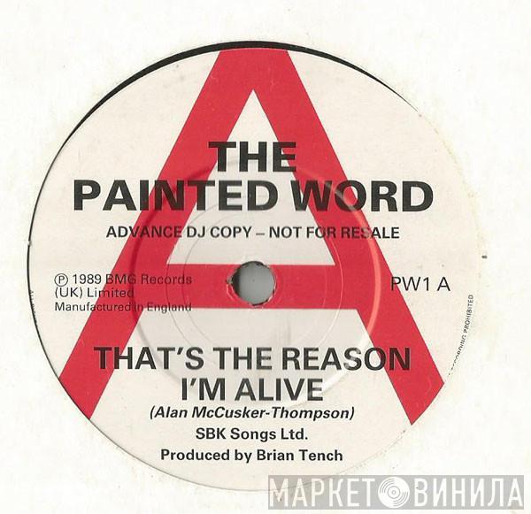 The Painted Word - That's The Reason I'm Alive