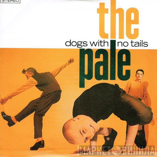 The Pale - Dogs With No Tails