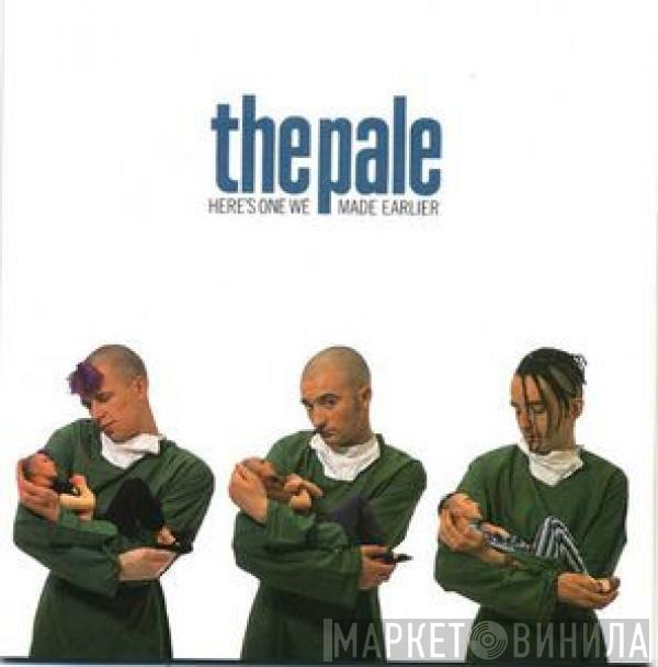  The Pale  - Here's One We Made Earlier