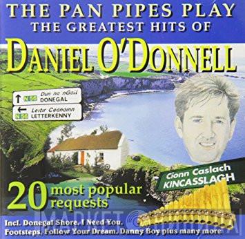  - The Pan Pipes Play Greatest Hits Of Daniel O'Donnell