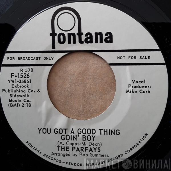 The Parfays - You Got A Good Thing Goin Boy