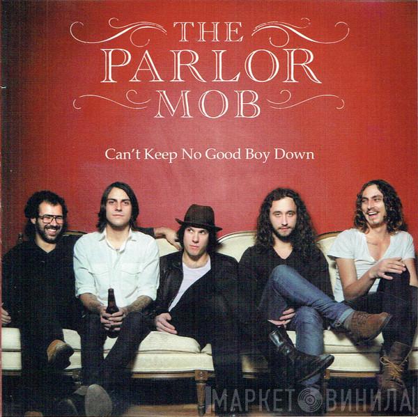 The Parlor Mob - Can't Keep No Good Boy Down