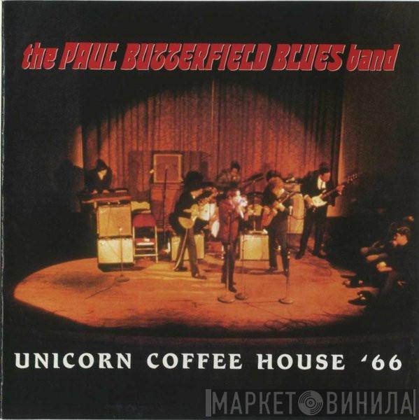  The Paul Butterfield Blues Band  - Unicorn Coffee House '66