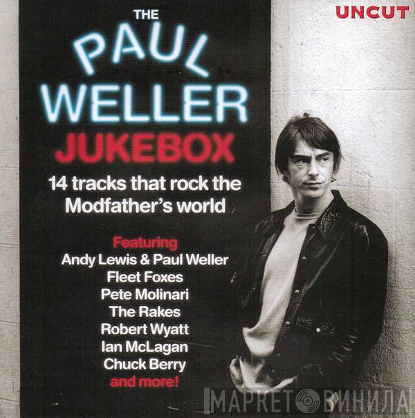  - The Paul Weller Jukebox (14 Tracks That Rock The Modfather's World)