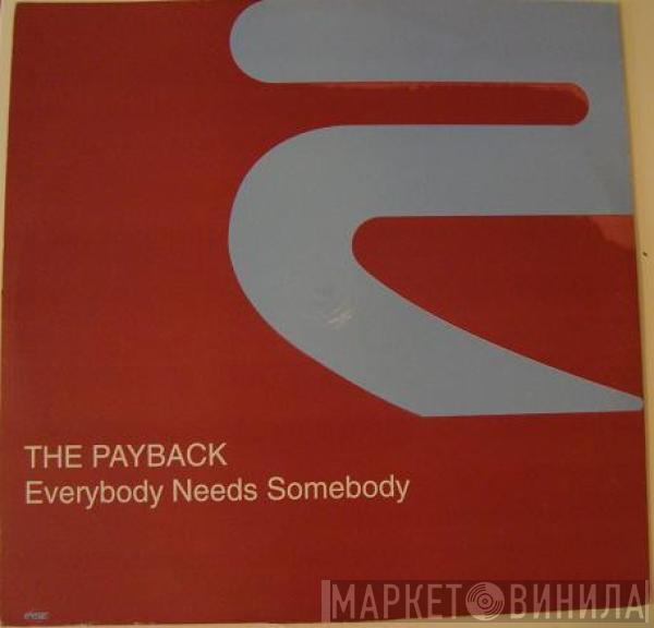 The Payback  - Everybody Needs Somebody