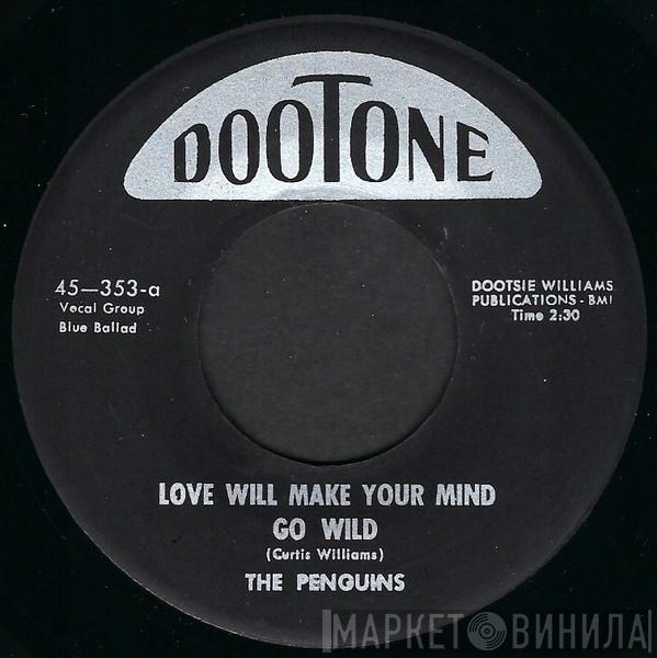 The Penguins - Love Will Make Your Mind Go Wild