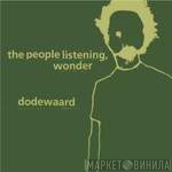 The People Listening, Wonder, Dodewaard - The People Listening, Wonder / Dodewaard