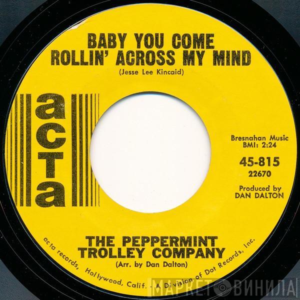 The Peppermint Trolley Company - Baby You Come Rollin' Across My Mind