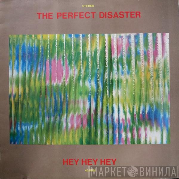 The Perfect Disaster - Hey Hey Hey