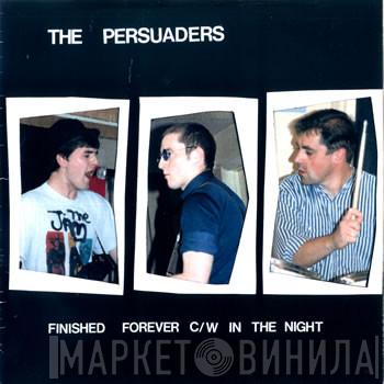 The Persuaders  - Finished Forever / In The Night