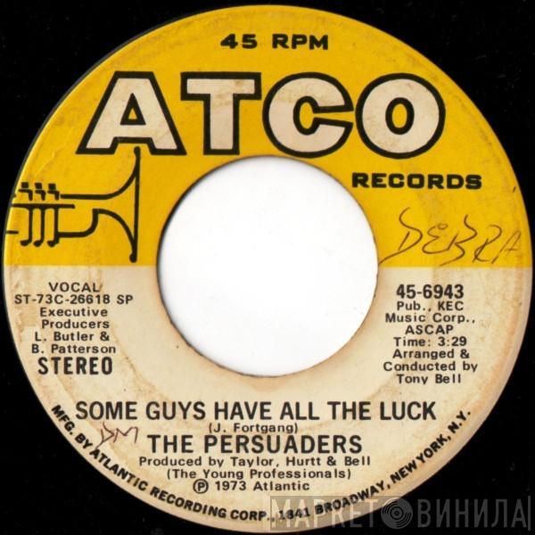  The Persuaders  - Some Guys Have All The Luck / Love Attack