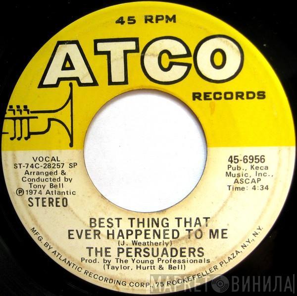 The Persuaders - Best Thing That Ever Happened To Me / That's The Way She Is