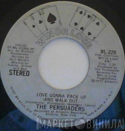 The Persuaders - Love Gonna Pack Up (And Walk Out)