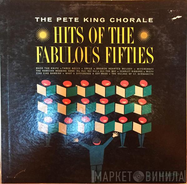 The Pete King Chorale - Hits Of The Fabulous Fifties