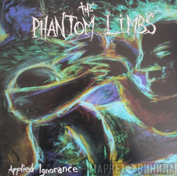 The Phantom Limbs - Applied Ignorance