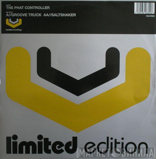 The Phat Controller - Groove Truck / Saltshaker
