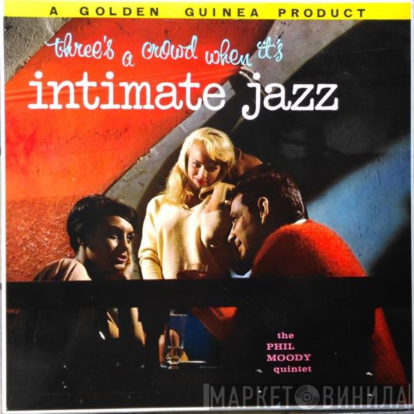The Phil Moody Quintet - Intimate Jazz