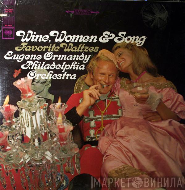 , The Philadelphia Orchestra  Eugene Ormandy  - Wine, Women & Song - Favorite Waltzes