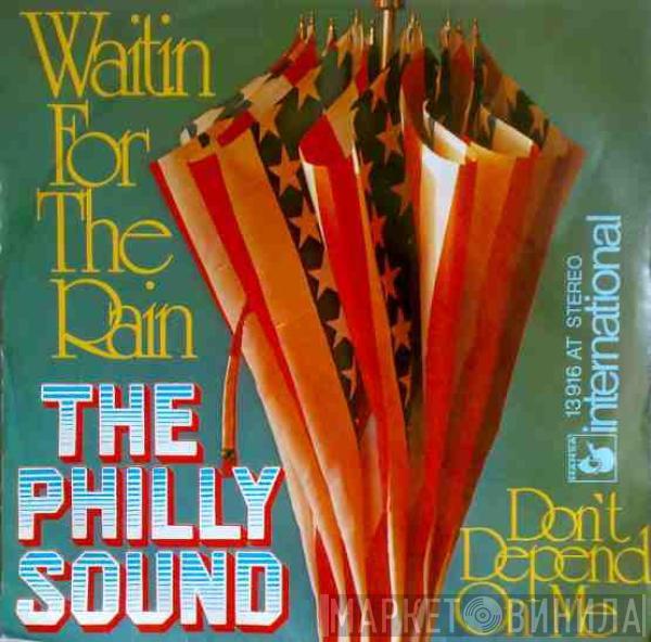 The Philly Sound - Waitin For The Rain / Don't Depend On Me