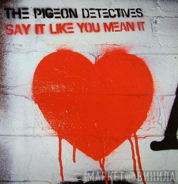 The Pigeon Detectives - Say It Like You Mean It