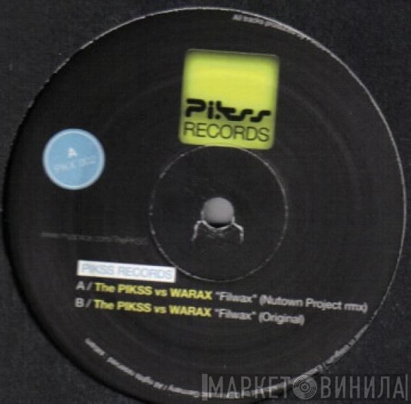 The Pikss, Warax - Filwax