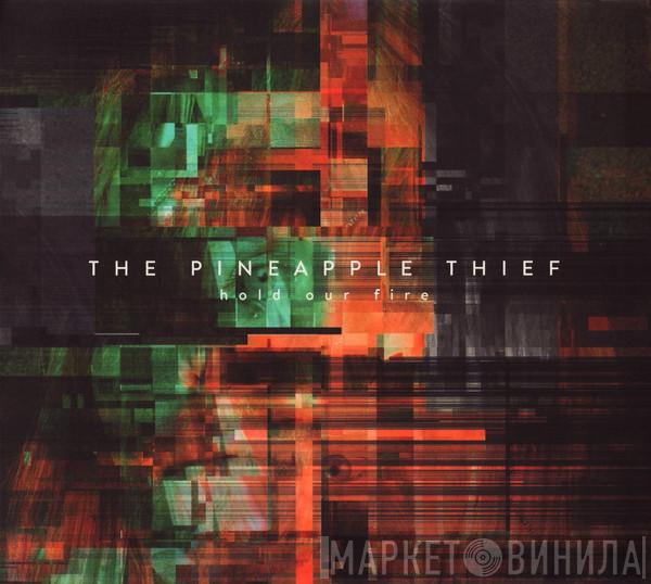 The Pineapple Thief - Hold Our Fire