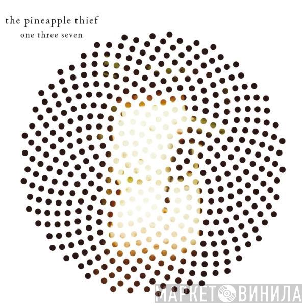 The Pineapple Thief - One Three Seven