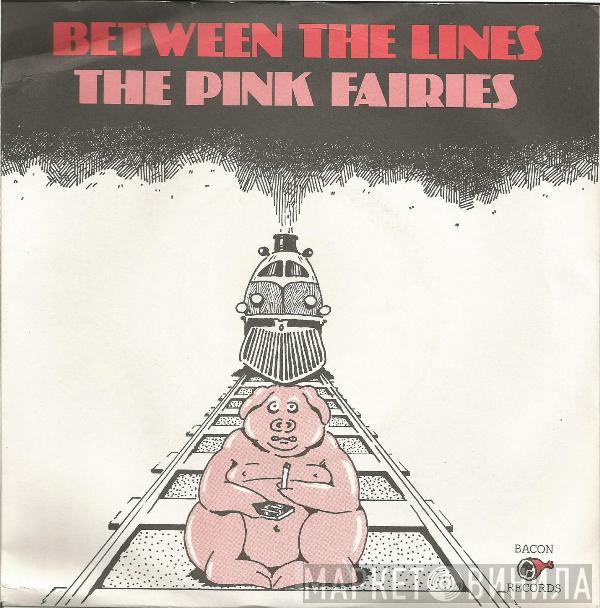 The Pink Fairies - Between The Lines