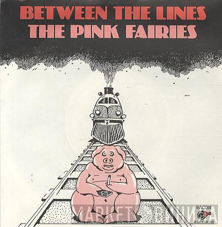 The Pink Fairies - Between The Lines