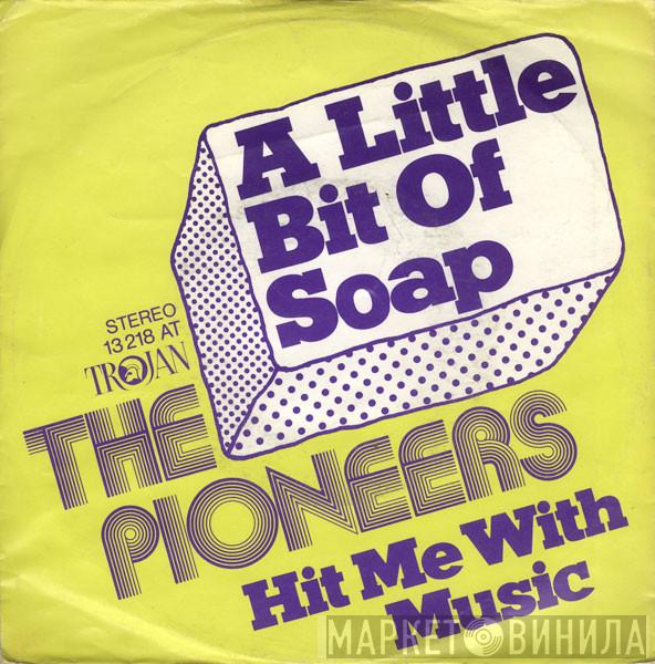 The Pioneers - A Little Bit Soap / Hit Me With Music