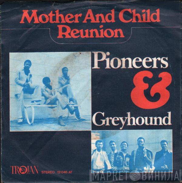 The Pioneers, Greyhound  - Mother And Child Reunion