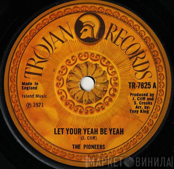  The Pioneers  - Let Your Yeah Be Yeah