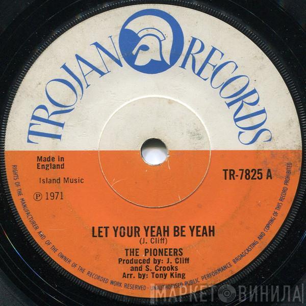  The Pioneers  - Let Your Yeah Be Yeah