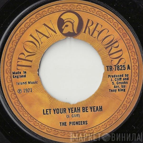  The Pioneers  - Let Your Yeah Be Yeah