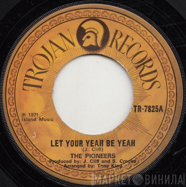  The Pioneers  - Let Your Yeah Be Yeah