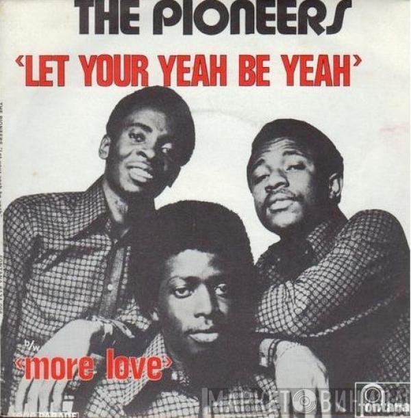  The Pioneers  - Let Your Yeah Be Yeah