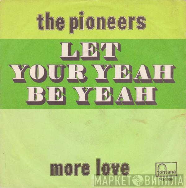  The Pioneers  - Let Your Yeah Be Yeah