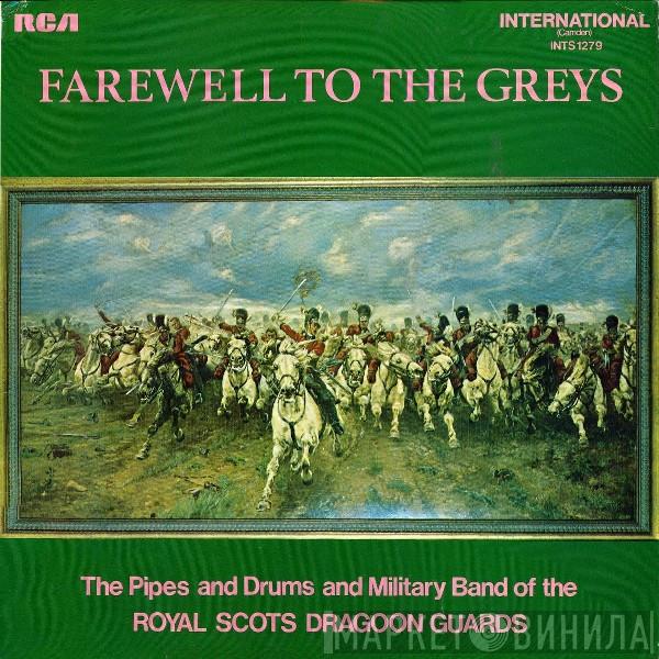 The Pipes And Drums Of The Royal Scots Dragoon Guards (Carabiniers And Greys), The Military Band Of The Royal Scots Dragoon Guards (Carabiniers And Greys) - Farewell To The Greys