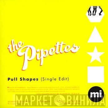 The Pipettes - Pull Shapes