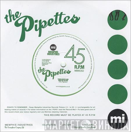 The Pipettes - Your Kisses Are Wasted On Me