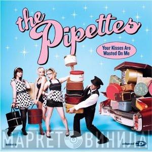 The Pipettes - Your Kisses Are Wasted On Me