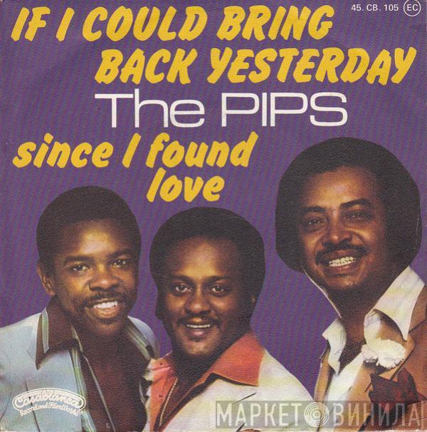 The Pips - If I Could Bring Back Yesterday