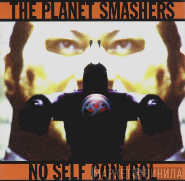 The Planet Smashers - No Self Control