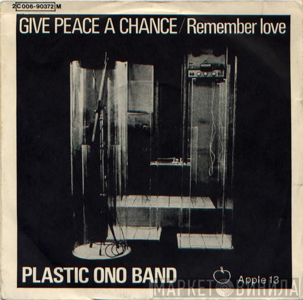  The Plastic Ono Band  - Give Peace A Chance / Remember Love