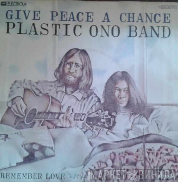  The Plastic Ono Band  - Give Peace A Chance / Remember Love