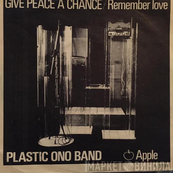  The Plastic Ono Band  - Give Peace A Chance / Remember Love