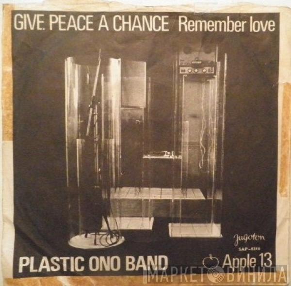  The Plastic Ono Band  - Give Peace A Chance / Remember Love